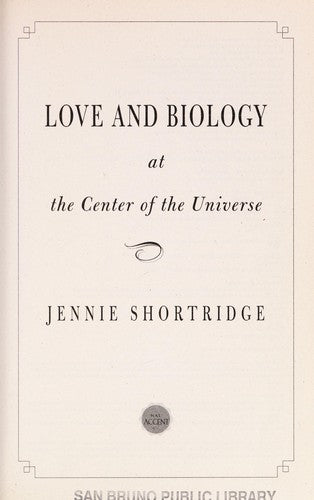 Love and Biology at the Center of the Universe
