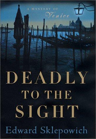 Deadly To The Sight: A Mystery Of Venice (Urbino Macintyre Series)