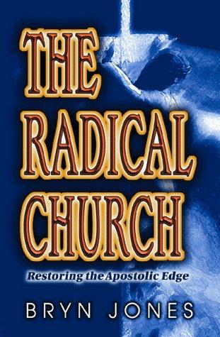 The Radical Church: Restoring The Apostolic Edge