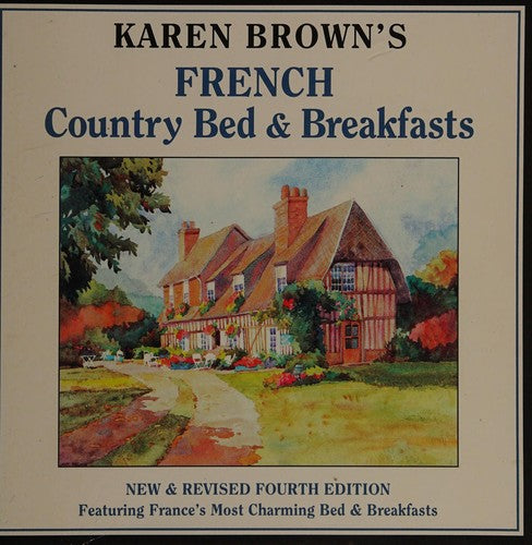Karen Brown's French Country Bed And Breakfasts