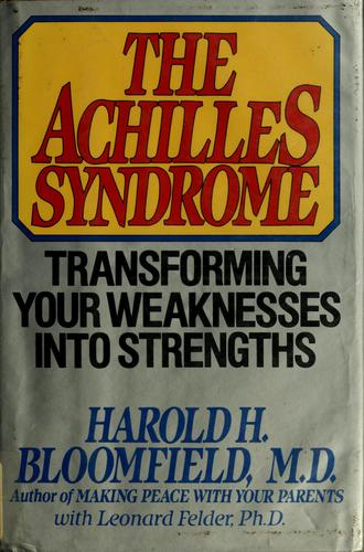 The Achilles Syndrome: Transforming Your Weaknesses Into Strengths: transforming your weaknesses into strengths