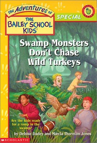 Swampmonsters Don't Chase Wild Turkeys (The Adventures Of The Bailey School Kids, Thanksgiving Special)