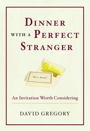 Dinner With A Perfect Stranger: An Invitation Worth Considering: An Invitation Worth Considering