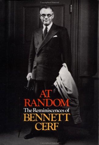 At Random: The Reminiscences Of Bennett Cerf (without dust jacket): the reminiscences of Bennett Cerf.
