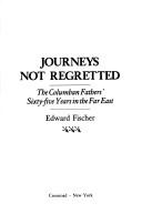 Journeys Not Regretted: the columban fathers' sixty-five years in the far east