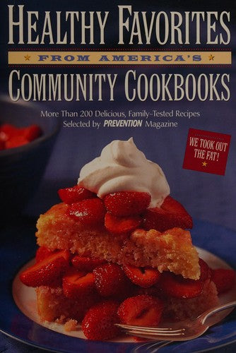 Healthy Favorites from America's Community Cookbooks: More Than 200 Delicious, Family-Tested Recipes Selected by Prevention Magazine