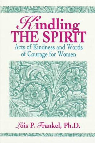Kindling The Spirit: Acts Of Kindness And Words Of Courage For Women
