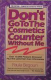 Don't Go To The Cosmetics Counter Without Me: An Eye Opening Guide To Brand Name Cosmetics (Don't Go To The Cosmetics Counter Without Me)