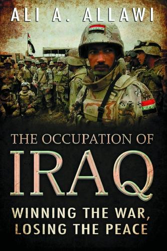The Occupation Of Iraq: Winning The War, Losing The Peace