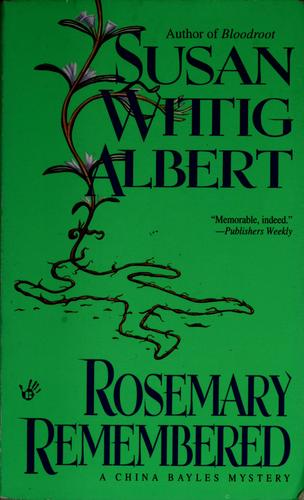 Rosemary Remembered (China Bayles Mystery)