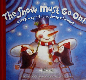 The Snow Must Go On!: A Way, Way Off-Broadway Adventure (A Story From The Hallmark Holiday Series)