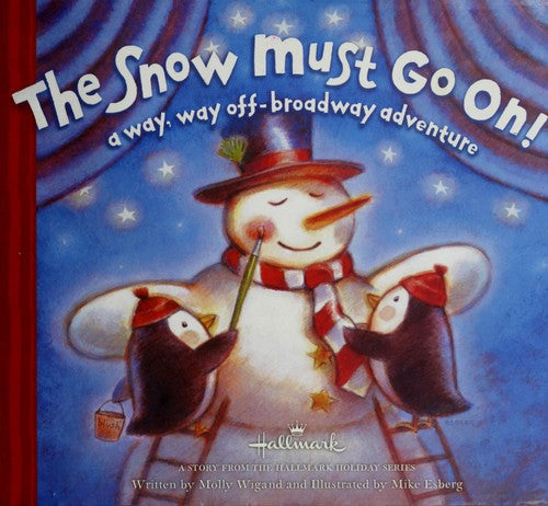 The Snow Must Go On!: A Way, Way Off-Broadway Adventure (A Story From The Hallmark Holiday Series)