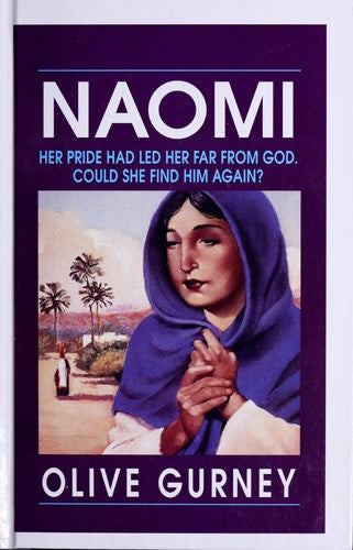 Naomi: Her Pride Had Led Her Far From God. Could She Find Him Again?