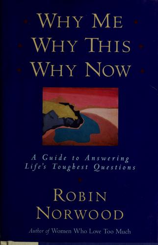 Why Me, Why This, Why Now: A Guide To Answering Life's Toughest Questions (without dust jacket)