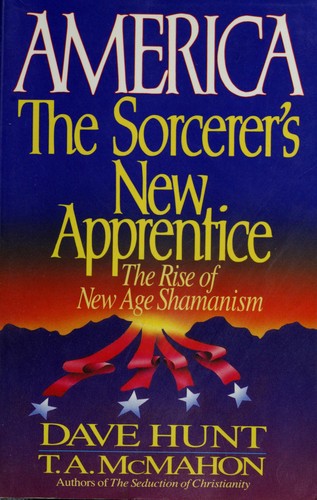 America The Sorcerer's New Apprentice: The Rise of New Age Shamanism