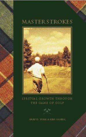Master Strokes:  Spiritual Growth Through The Game Of Golf