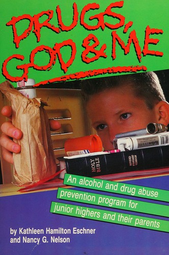Drugs, God & Me: an alcohol and drug abuse prevention program for junior highers and their parents