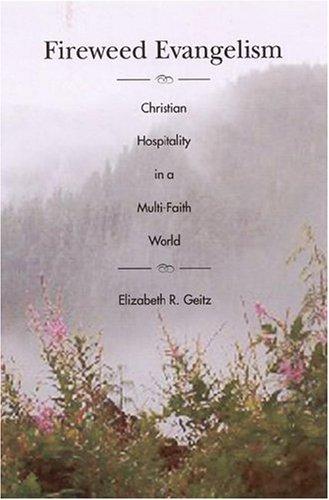 Fireweed Evangelism (with Notes and  Autographed): Christian Hospitality In A Multi Faith World