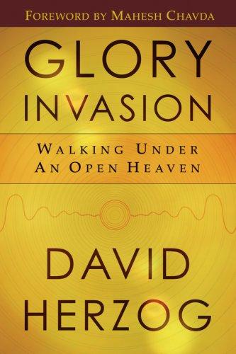 Glory Invasion: walking under an open heaven