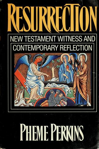 Resurrection: New Testament Witness And Contemporary Reflection
