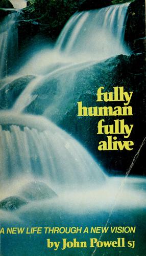 Fully human, fully alive