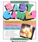 The Baby Games: The Joyful Guide To Child's Play From Birth To Three Years
