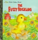 The Fuzzy Duckling (First Little Golden Book)