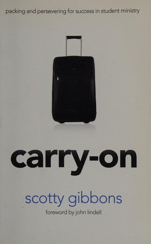 Carry-On: Packing And Persevering For Success In Student Ministry (with Autographed)