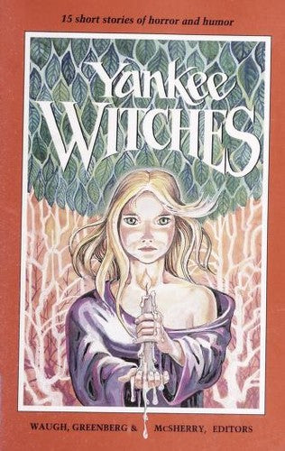 Yankee Witches: 15 Short Stories Of Horror And Humor