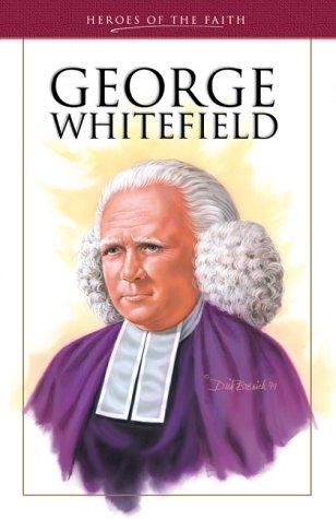 George Whitefield: Pioneering Evangelist (Heroes Of The Faith)