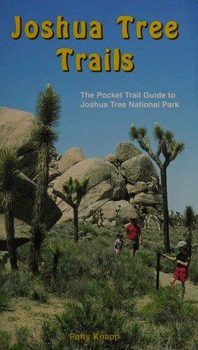 Joshua Tree Trails: The Pocket Trail Guide To Joshua Tree National Park