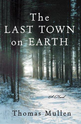 The Last Town On Earth: A Novel: a novel