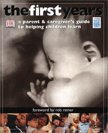 The First Years: a parent & caregiver's guide to helping children learn