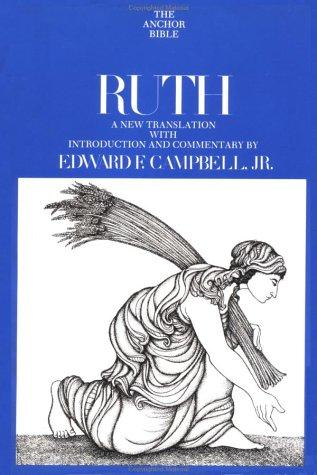 Ruth (The Anchor Bible, Vol. 7): a new translation with introduction, notes, and commentary
