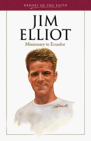 Jim Elliot (1927-1956) (Heroes Of The Faith)