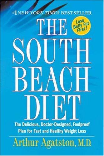 The South Beach Diet The Delicious, Doctor-Designed, Foolproof Plan For Fast And Healthy Weight Loss