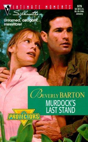 Murdock's Last Stand (The Protectors) (Silhouette Intimate Moments, 979)
