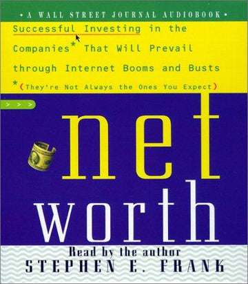 Networth (3 Audio CD's): [successful investing in the companies that will prevail through Internet booms and busts (they're not always the ones you expect)]