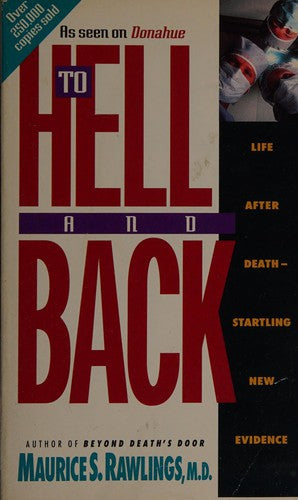 To Hell And Back: Life After Death Startling New Evidence