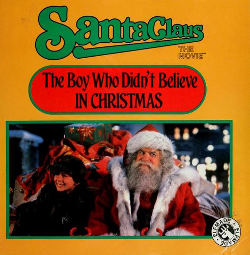 The Boy Who Didn't Believe In Christmas: Santa Claus, The Movie (Santa Claus : The Movie): Santa Claus, the Movie