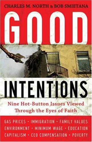 Good Intentions: Nine Hot-Button Issues Viewed Through The Eyes Of Faith