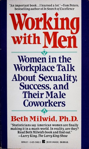 Working With Men: Women In The Workplace Talk About Sexuality: women in the workplace talk about sexuality, success, and their male coworkers