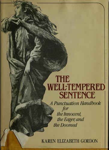 The Well-Tempered Sentence A Punctuation Handbook For The Innocent, The Eager, And The Doomed