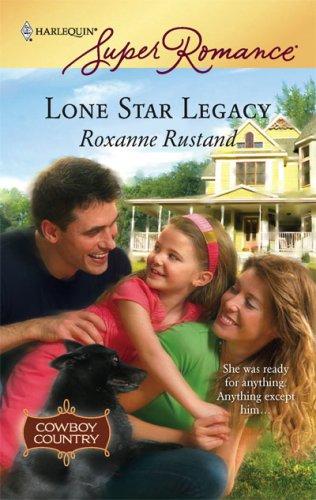 Lone Star Legacy (Cowboy Country, Book 3) (Harlequin Superromance, No 1442)