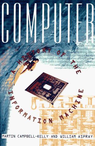 Computer: A History Of The Information Machine (The Sloan Technology Series): a history of the information machine