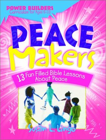 Peace Makers: 13 fun filled bible lessons about peace