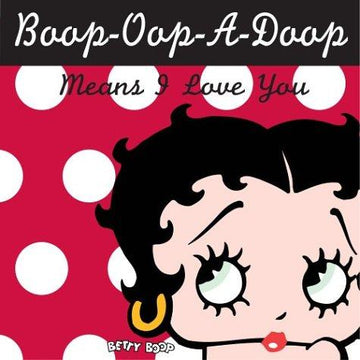 Boop-Oop-A-Doop Means I Love You