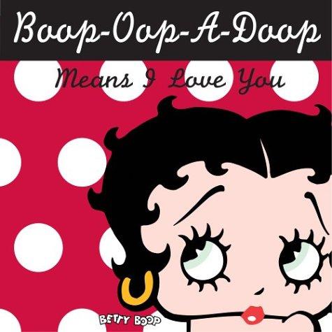 Boop-Oop-A-Doop Means I Love You