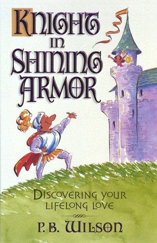 Knight In Shining Armor: Discovering Your Lifelong Love