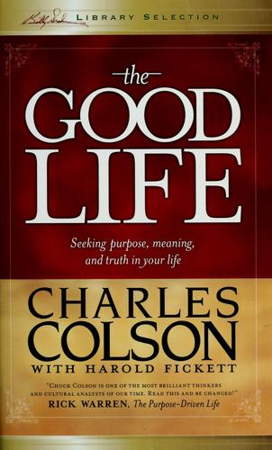 The Good Life: Seeking Purpose, Meaning And Truth In Your Life